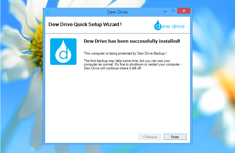 Click FINISH to complete installation. dewDrive has been successfully installed on your device. All your backed up files are safe